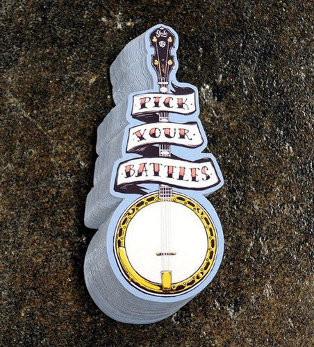 'pick your battles' banjo STICKERS (temporarily out)