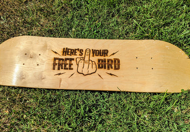 'Here's Your Freebird' ENGRAVED SKATEBOARD
